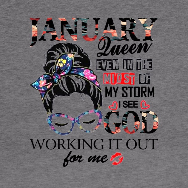 January Queen Even In The Midst Of My Storm I See God by trainerunderline